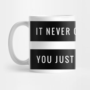 It never gets easier you just get better Mug